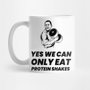 Yes We Can Only Eat Protein Shakes - Premier Protein Shake Powder Atkins Protein Shakes Mug